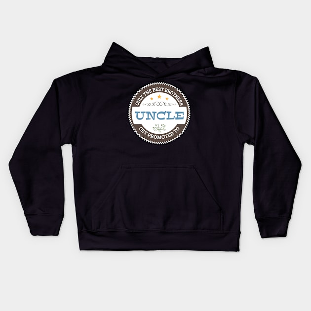 Only The Best Brothers Get Promoted To Uncle First Time Uncle Uncle T-Shirt Sweater Hoodie Iphone Samsung Phone Case Coffee Mug Tablet Case Gift Kids Hoodie by giftideas